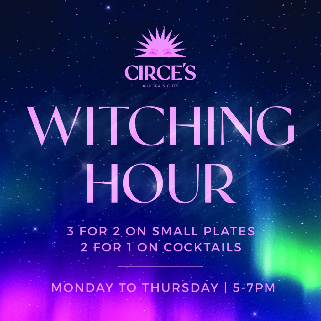 Witching Hour – Circe’s famous happy hour