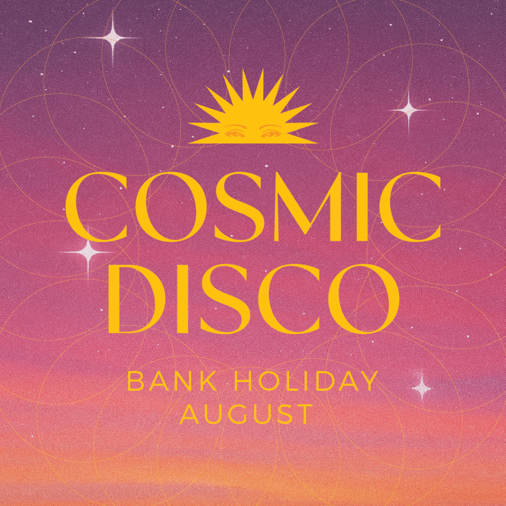 Cosmic Disco – Bank Holiday Sunday